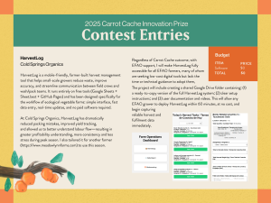Harvest Log is a mobile-friendly, farmer-built harvest management tool that helps small-scale growers reduce waste, improve accuracy, and streamline communication between field crews and wash/pack teams. It runs entirely on free tools (Google Sheets + Sheet.best + GitHub Pages) and has been designed specifically for the workflow of ecological vegetable farms: simple interface, fast data entry, real-time updates, and no paid software required. At Cold Springs Organics, Harvest Log has dramatically reduced packing mistakes, improved yield tracking, and allowed us to better understand labour flow-resulting in greater profitability understanding, more consistency and less stress during peak season. I also tailored it for another farmer (https://www.meadowlynnfarms.com) to use this season. Regardless of Carrot Cache outcome, with EFAO support, I will make HarvestLog fully accessible for all EFAO farmers, many of whom are seeking low-cost digital tools but lack the time or technical guidance to adopt them, The project will include creating a shared Google Drive folder containing: (1) a ready-to-copy version of the full Harvest Log system; (2) clear setup instructions; and (3) user documentation and videos. This will allow any EFAO grower to deploy Harvest Log within 60 minutes, at no cost, and begin capturing reliable harvest and fulfilment data Quantitv Canadad Total: c5 sunches immediately.