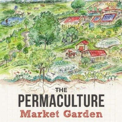 Permaculture for the Market Gardener