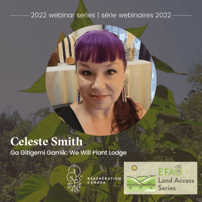 Image of Celeste Smith headshot, with the background of a sunflower, and the logos for Regeneration Canada and the EFAO Land Access series in the bottom right corner