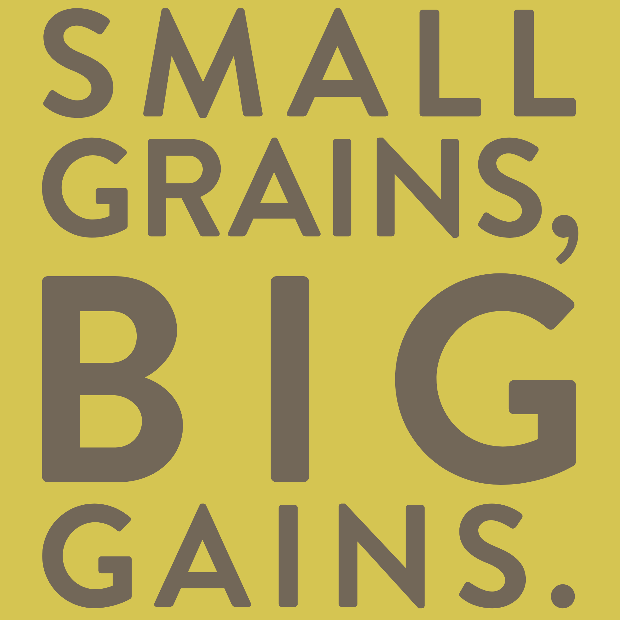 small grains, big gains